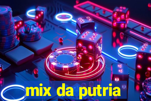 mix da putria